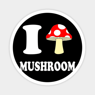 i love mushroom Magnet
